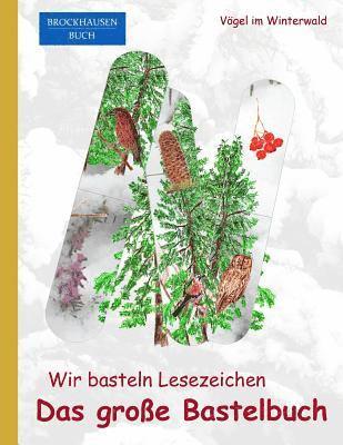 Brockhausen: Wir basteln Lesezeichen - Das grosse Bastelbuch: Vögel im Winterwald 1