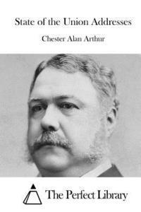 Chester Alan Arthur, The Perfect Library - State of the Union Addresses, Häftad