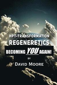 bokomslag Regeneretics: Becoming YOU Again: Teachings from HPT-Transformation