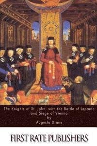 bokomslag The Knights of St.John: with the Battle of Lepanto and Siege of Vienna