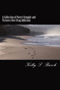 bokomslag A Collection of Poetry Struggle and Victories Over Drug Addiction