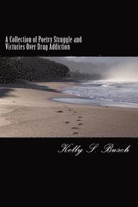 bokomslag A Collection of Poetry Struggle and Victories Over Drug Addiction