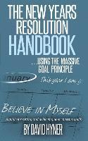 bokomslag The New Years Resolution Handbook: ... using the massive goal principle. A guide for setting and achieving your massive goals
