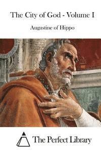 Augustine of Hippo, The Perfect Library - The City of God - Volume I, Häftad