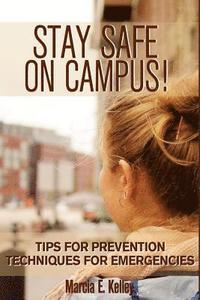 bokomslag Stay Safe on Campus!: Tips for Prevention, Techniques for Emergencies