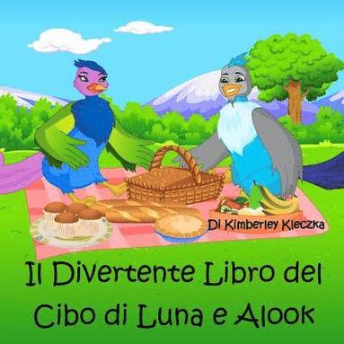 bokomslag Il Divertente Libro del Cibo di Luna e Alook