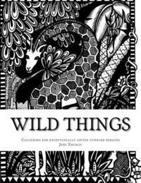 Judi Thomas - Wild Things: Colouring in for exceptionally gifted younger persons, Häftad