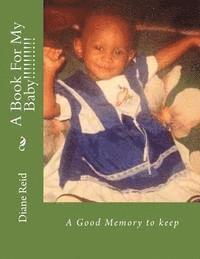 A Book For My Baby!!!!!!!!!!: A Good Memory to keep 1