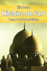 bokomslag Histoire de l'art: Tome II: L'Art médiéval