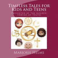 Marjorie Helms - Timeless Tales for Kids and Teens: Presented by The Golden Thread of Truth, Häftad
