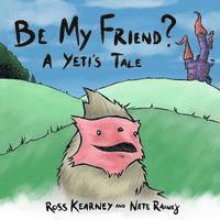 bokomslag Be My Friend?: A Yeti's Tale