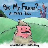 Be My Friend?: A Yeti's Tale 1