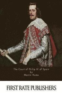 bokomslag The Court of Philip IV of Spain