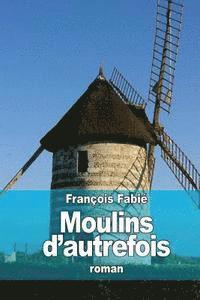 bokomslag Moulins d'autrefois