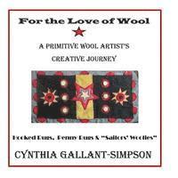 For The Love Of Wool: A Primitive Wool Artist's Creative Journey