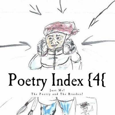 Poetry Index {4{: Just Me! The Poetry and the Brushes 1