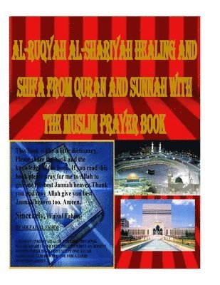 bokomslag Al-Ruqyah Al-Shariyah Healing and Shifa from Quran and Sunnah with The Muslim Prayer Book