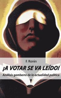 bokomslag ¡A votar se va leído!: Análisis gamberro de la actualidad política