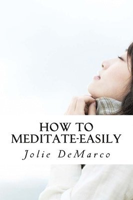 bokomslag How To Meditate-Easily: Mindless Meditation tips