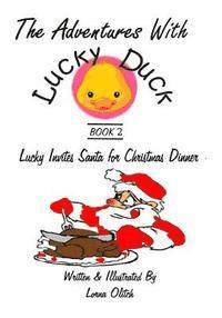 bokomslag Adventures With Lucky Duck Book Two: Lucky Invites Santa for Christmas Dinner