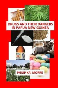 bokomslag Drugs and Their Dangers in Papua New Guinea