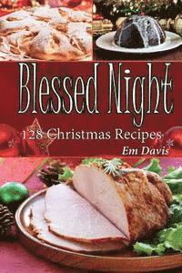 bokomslag Blessed Night: 128 Christmas Recipes