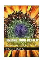 bokomslag Finding Your Center: Recipes for Living Your Life