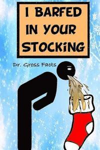 bokomslag I Barfed In Your Stocking