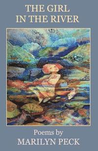 Marilyn Peck - The Girl in the River: Poems by Marilyn Peck, Häftad