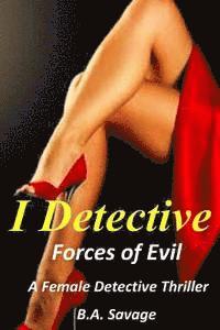 bokomslag I Detective: Forces of Evil: A Female Detective Thriller