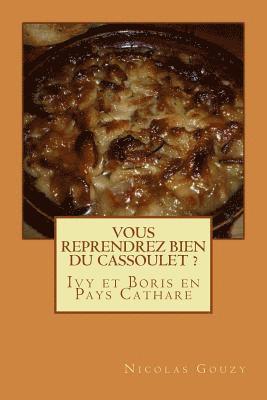 bokomslag Vous reprendrez bien du cassoulet ?: Ivy et Boris en Pays Cathare