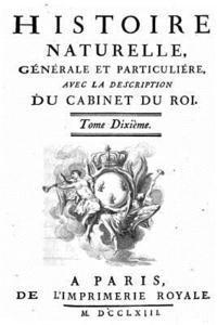 Histoire naturelle, générale et particulière, avec la description du Cabinet du roy - Tome X 1
