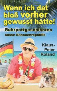 bokomslag Wenn ich dat bloss vorher gewusst hätte!: Ruhrpottgeschichten ausse Bananenrepublik