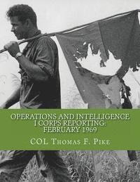 bokomslag Operations & Intelligence I Corps Reporting: February 1969