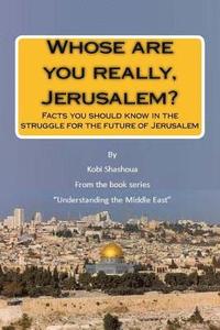 bokomslag Whose are you really, Jerusalem?: Facts you should know in the struggle for the future of Jerusalem