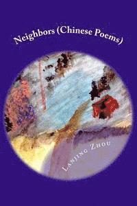 bokomslag Neighbors: One Hundred and Sixty Two Short Chinese Poems on Contemporary Topics, in Classical Styles
