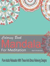 bokomslag Mandala Coloring Book For Meditation Pure Adults Relaxation With These Anti-Stress Relieving Designs: 35 Stress Busting Pages