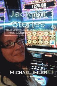 bokomslag Jackpot Stories: True Life Tales of Wins and Losses from a Middle Class Gambler