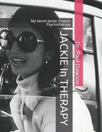 bokomslag Jackie in Therapy: My Secret Jackie Onassis Psychotherapy