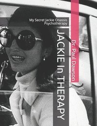 bokomslag JACKIE In THERAPY: My Secret Jackie Onassis Psychotherapy