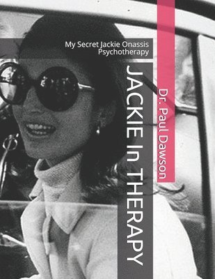 bokomslag JACKIE In THERAPY: My Secret Jackie Onassis Psychotherapy