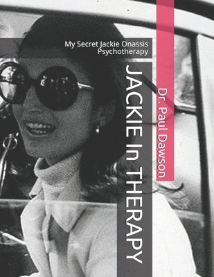 Jackie in Therapy: My Secret Jackie Onassis Psychotherapy 1