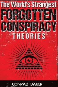bokomslag The World's Strangest Forgotten Conspiracy Theories