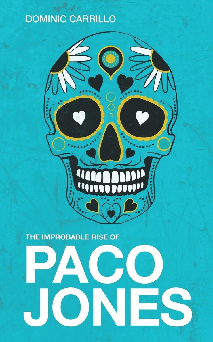 Dominic Carrillo - Improbable Rise of Paco Jones, Häftad