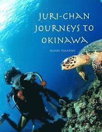 Juri-chan Journeys to Okinawa: World Adventure Series Book 2: Travel to Okinawa, Japan