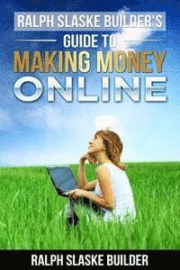 bokomslag Ralph Slaske Builders' Guide to Making Money Online