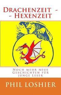 bokomslag Drachenzeit und Hexenzeit: Neue Geschichten von Drachen und Hexen