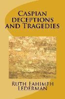 Caspian deceptions and Tragedies 1