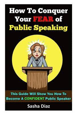 bokomslag How To Conquer Your Fear Of Public Speaking