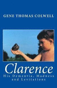 Clarence: His Dementia, Madness and Levitations 1